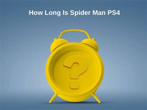 Combien de temps dure Spider Man PS4 (et pourquoi)