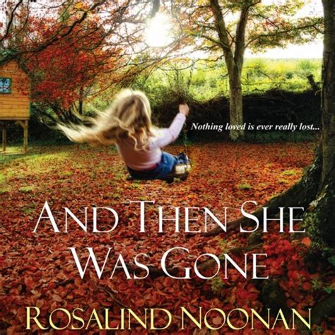 Amazon.com: And Then She Was Gone (Audible Audio Edition): Rosalind Noonan, Erin Bennett ...