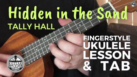 Hidden In The Sand - Tally Hall FINGERSTYLE UKULELE TUTORIAL + TAB ...