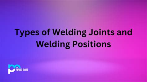 6 Types of Welding Joints and Welding Position