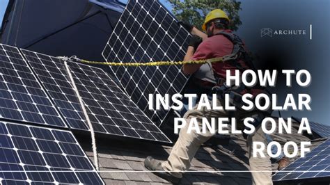 How to Install Solar Panels on a Roof- Step by Step Guide - Archute