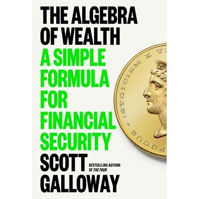 The Algebra Of Wealth - By Scott Galloway (hardcover) : Target