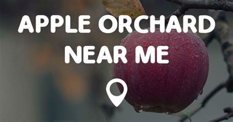 APPLE ORCHARD NEAR ME MAP - Points Near Me