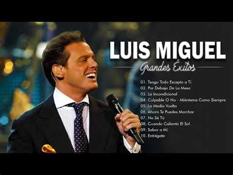 Luis Miguel Hits His Best Songs - Romantic Ballads From The 80s And 90s ...