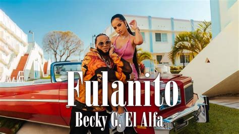 Becky G, El Alfa - Fulanito ( Letra - Lyrics ) - YouTube