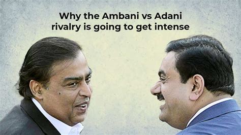 Why the Ambani vs Adani rivalry is going to get intense - Times of India