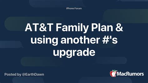 AT&T Family Plan & using another #'s upgrade | MacRumors Forums