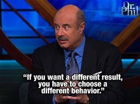 Dr Phil Quotes And Sayings. QuotesGram