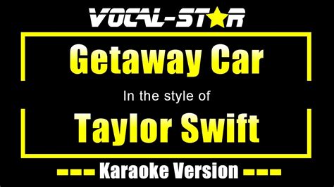 Taylor Swift - Getaway Car (Karaoke Version) Lyrics HD Vocal-Star Karaoke - YouTube