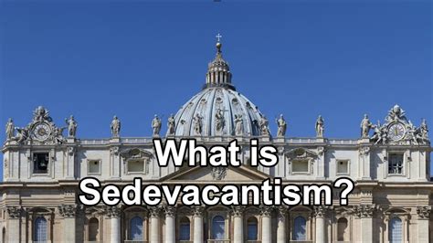 What is Sedevacantism? - YouTube