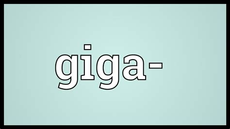 Giga- Meaning - YouTube