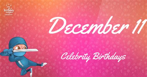 Who Shares My Birthday? Dec 11 Celebrity Birthdays No One Tells You About