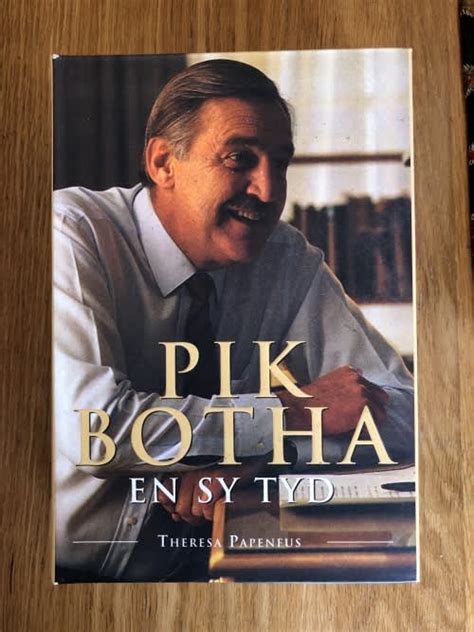 Afrikaans Non-Fiction - Pik Botha en sy Tyd by Theresa Papenfus (SIGNED by Pik Botha) for sale ...