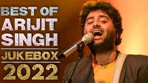 Arijit Singh New Songs 2022 Jukebox | Arjit Singh All New Superhit ...