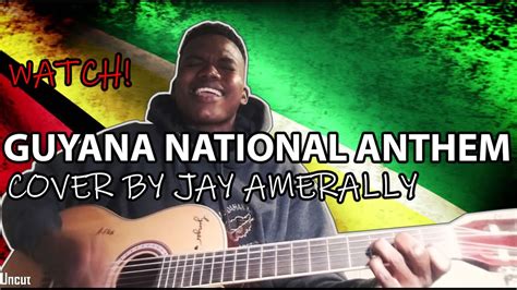 GUYANA NATIONAL ANTHEM || COVER BY JAY AMERALLY - YouTube