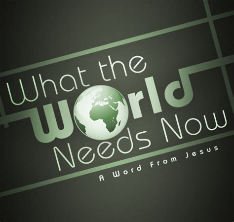 What the World Needs Now – Western Hills Church of Christ