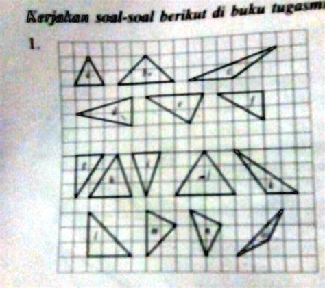 SOLVED: dari segitiga segitiga pada gambar di atas, kelompokkan yg merupakan a. segitiga sama ...