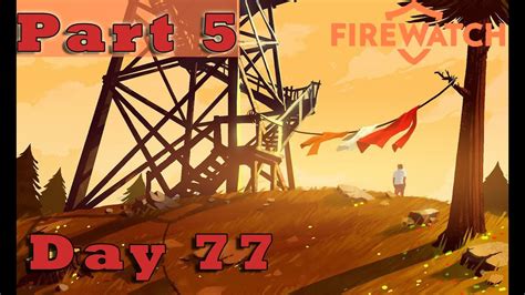 #5| FIREWATCH Gameplay Guide | Day 77 | PC Full Game Let's Play Review ...