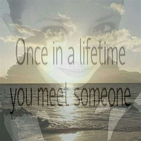 "Once in a lifetime you meet someone, who changes Everything." | Once ...