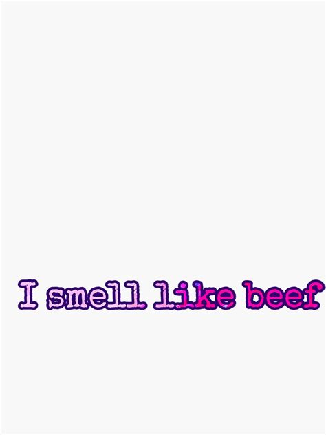 "I smell like beef meme " Sticker by Shae-butters | Redbubble