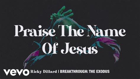 Ricky Dillard - Praise The Name Of Jesus (Audio / Live) - YouTube