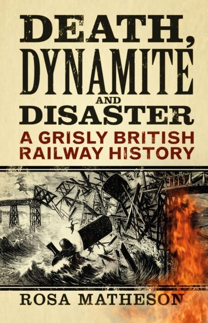 Death, Dynamite and Disaster : A Grisly British Railway History - Plackitt & Booth Booksellers