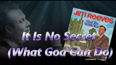 It Is No Secret (What God Can Do) Jim Reeves (In New Stereo Sound_6 & 1) 1958 - YouTube