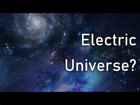 The Electric Universe Theory – An Alternative Model of Cosmology - YouTube