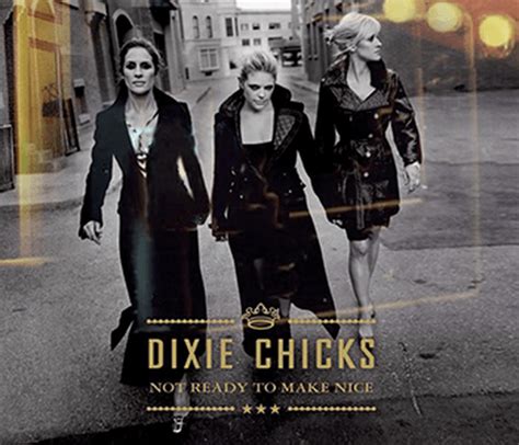 The Chicks - Not Ready to Make Nice - Reviews - Album of The Year