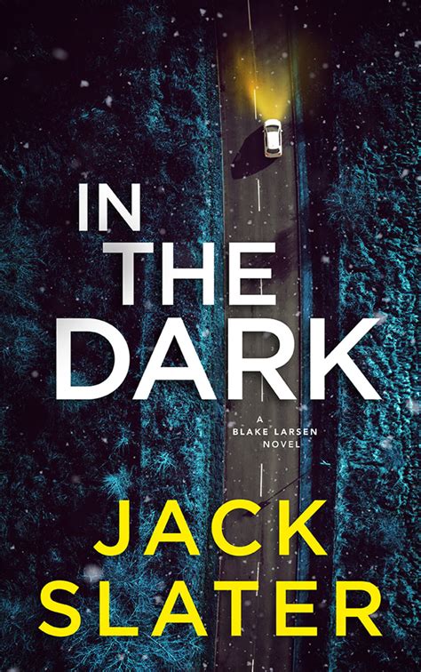 In the Dark (Blake Larsen #1) by Jack Slater | Goodreads