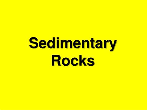 PPT - Sedimentary Rocks PowerPoint Presentation, free download - ID:2924862