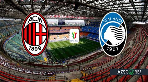 "Milan" - "Atalanta": Preview and Match Prediction - azscore.com