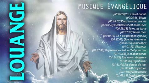 Musique Evangelique ♫ Musique Évangélique Francaise ♫ Le Meilleur Musique Louange et Adoration ...