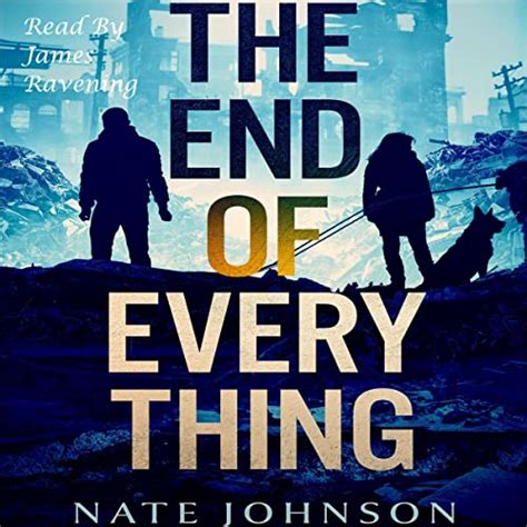 The End of Everything (Audio Download): Nate Johnson, James Ravening, Nate Johnson: Amazon.com ...