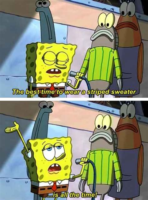 Wear a striped sweater. | Spongebob, Spongebob funny, Spongebob quotes