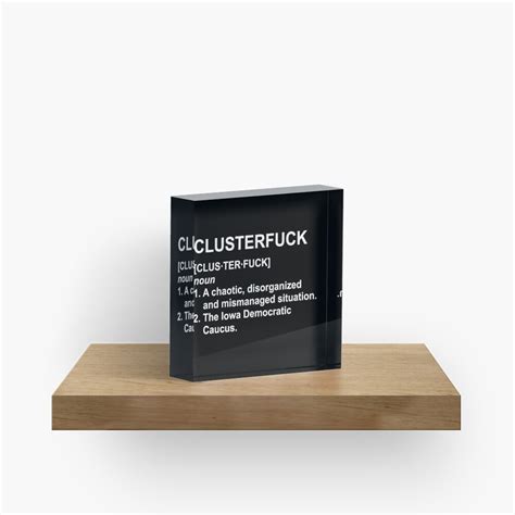 "Clusterfuck Definition Iowa Caucus Political" Acrylic Block for Sale by CroyleC | Redbubble