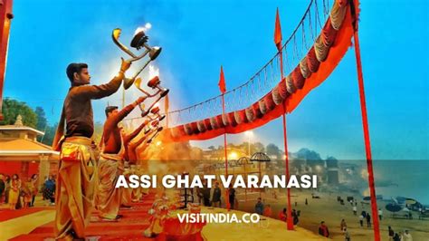 Assi Ghat Varanasi Morning And Evening Aarti Time, Distance, And Boat ...