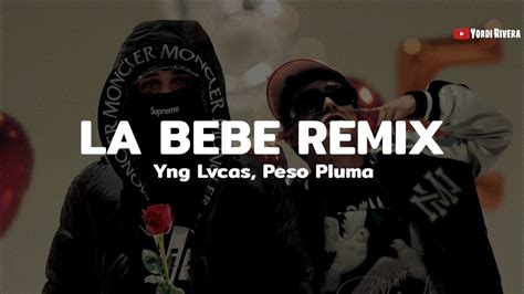 Yng Lvcas, Peso Pluma - La Bebe Remix (LETRA) - YouTube