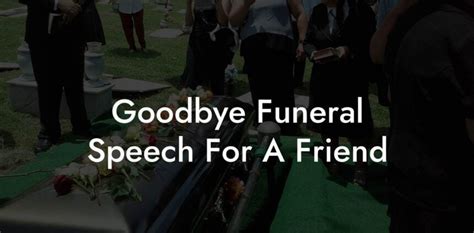 Goodbye Funeral Speech For A Friend - Eulogy Assistant