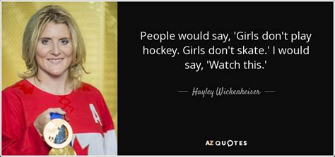 TOP 11 QUOTES BY HAYLEY WICKENHEISER | A-Z Quotes