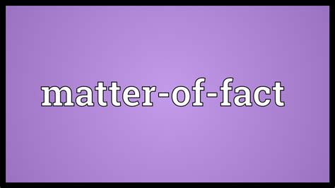 matter of factly meaning - Doug Lavelle