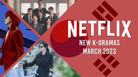 New K-Dramas on Netflix in March 2023 - What's on Netflix