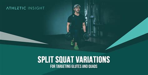 Split Squat Variations for Targeting Glutes and Quads - Athletic Insight