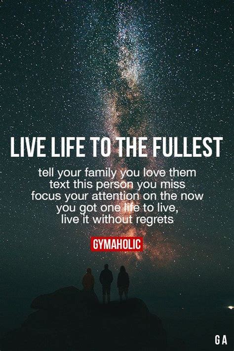 Live Life To The Fullest - Gymaholic Fitness App | Life quotes, Inspirational quotes, Life ...