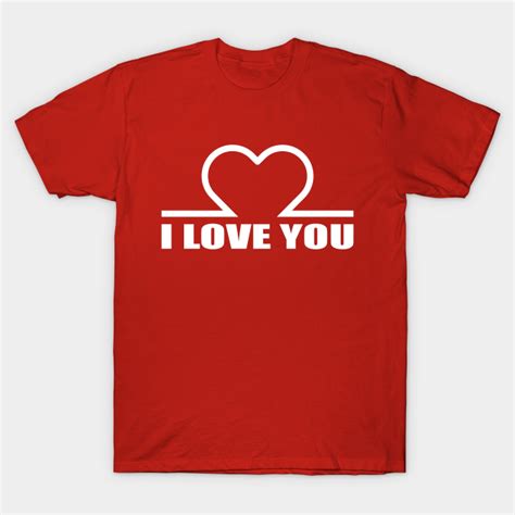 Beautiful I Love You Design - I Love You - T-Shirt | TeePublic