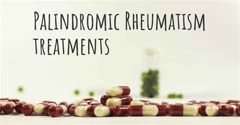 What are the best treatments for Palindromic Rheumatism?