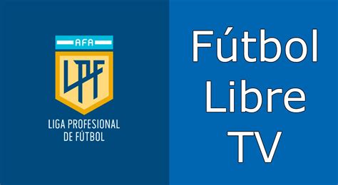 Fútbol Libre TV EN VIVO GRATIS directo y resultados de la Liga Profesional 2021