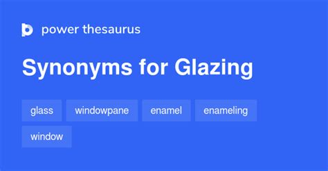 Glazing synonyms - 415 Words and Phrases for Glazing