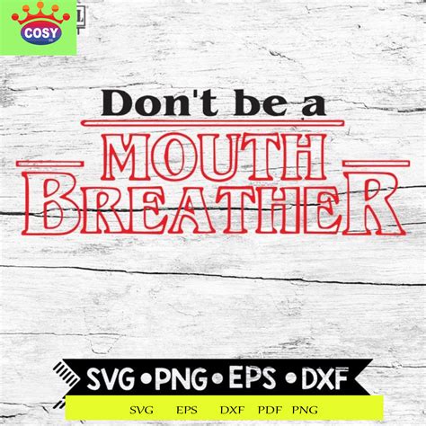 Don't be a Mouth Breather Stranger Things, Cricut File, Svg in 2022 ...