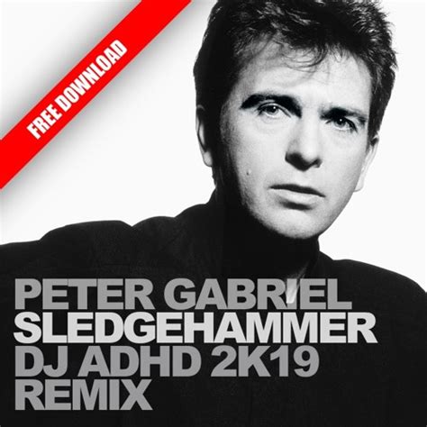 Peter Gabriel "Sledgehammer" (DJ ADHD 2K19 Remix) *** Number 1 UK DigitalDJPool House Chart by ...